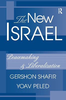The New Israel: Peacemaking And Liberalization by Gershon Shafir