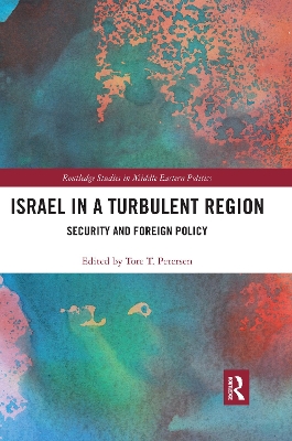 Israel in a Turbulent Region: Security and Foreign Policy by Tore Petersen