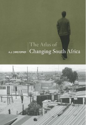 Atlas of Changing South Africa by A.J. Christopher