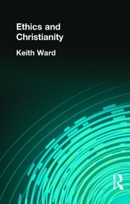 Ethics and Christianity by Keith Ward