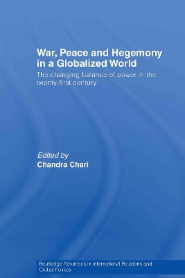 War, Peace and Hegemony in a Globalized World by Chandra Chari