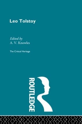 Count Leo Nikolaevich Tolstoy: The Critical Heritage by A V Knowles