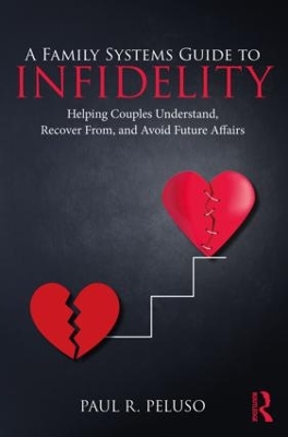 Family Systems Guide to Infidelity by Paul R. Peluso