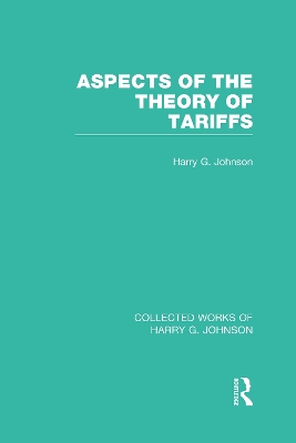 Aspects of the Theory of Tariffs by Harry Johnson