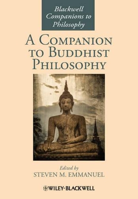 Companion to Buddhist Philosophy by Steven M. Emmanuel