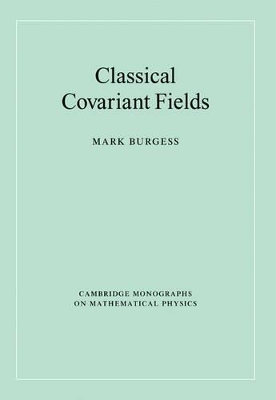 Classical Covariant Fields by Mark Burgess