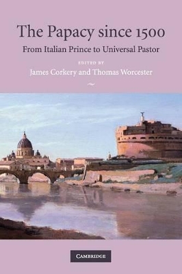 The Papacy since 1500 by James Corkery