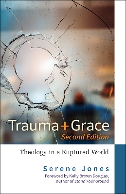 Trauma and Grace, 2nd Edition: Theology in a Ruptured World book