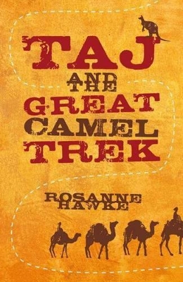 Taj And The Great Camel Trek by Rosanne Hawke