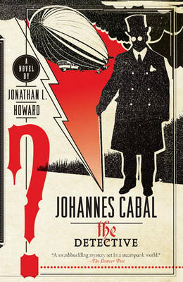 Johannes Cabal the Detective by Jonathan L Howard