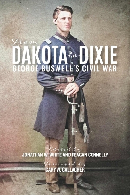 From Dakota to Dixie: George Buswell's Civil War by George W Buswell