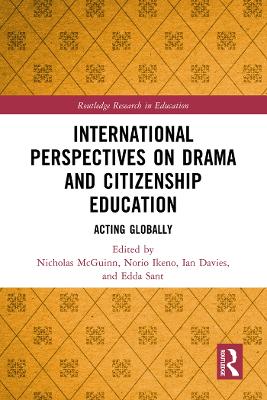 International Perspectives on Drama and Citizenship Education: Acting Globally by Nicholas McGuinn
