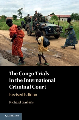 The Congo Trials in the International Criminal Court by Richard Gaskins