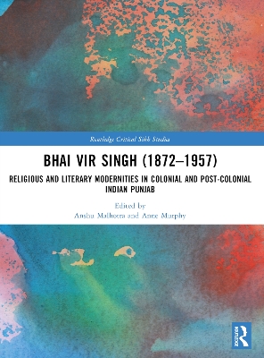 Bhai Vir Singh (1872–1957): Religious and Literary Modernities in Colonial and Post-Colonial Indian Punjab book