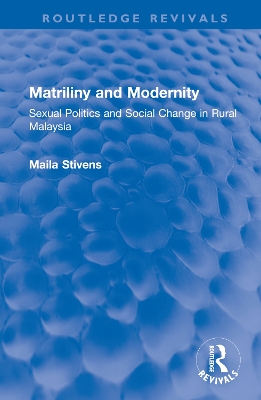 Matriliny and Modernity: Sexual Politics and Social Change in Rural Malaysia book