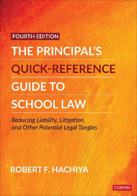 The Principal′s Quick-Reference Guide to School Law: Reducing Liability, Litigation, and Other Potential Legal Tangles book