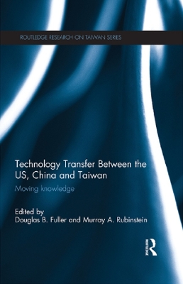 Technology Transfer Between the US, China and Taiwan: Moving Knowledge book