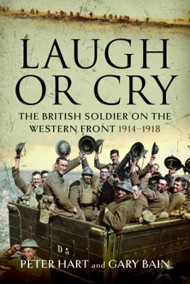 Laugh or Cry: The British Soldier on the Western Front, 1914-1918 book