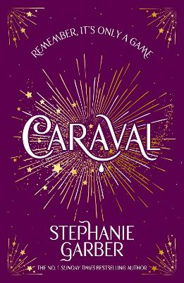 Caraval: Enter the magical and mesmerising world of Caraval with the first book in the global bestselling series book