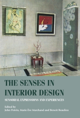 The Senses in Interior Design: Sensorial Expressions and Experiences by John Potvin