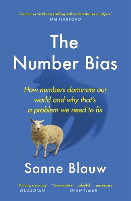 The Number Bias: How numbers dominate our world and why that's a problem we need to fix by Sanne Blauw