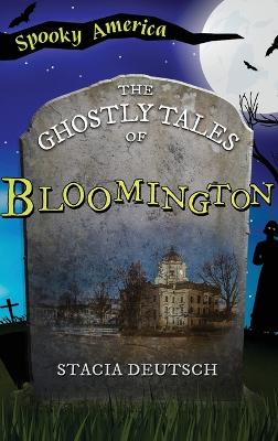 Ghostly Tales of Bloomington book