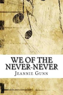 We of the Never-Never by Jeannie Gunn