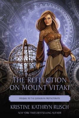 The Reflection on Mount Vitaki: Prequel to the Qavnerian Protectorate by Kristine Kathryn Rusch