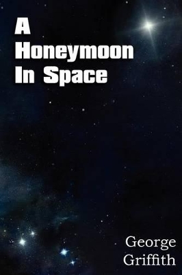 Honeymoon in Space by George Griffith