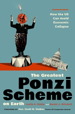 The Greatest Ponzi Scheme on Earth: How the US Can Avoid Economic Collapse book