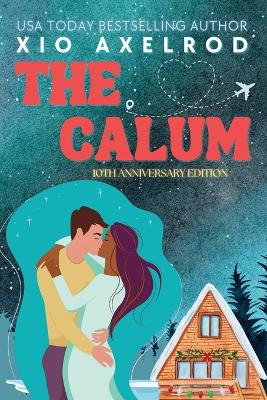 The Calum: 10th Anniversary Edition by Xio Axelrod