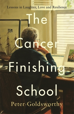 The Cancer Finishing School: Lessons in Laughter, Love and Resilience book