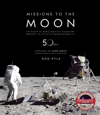 Missions to the Moon: The Story of Man's Greatest Adventure Brought to Life with Augmented Reality book