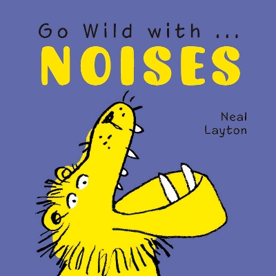 Go Wild with Noises by Neal Layton