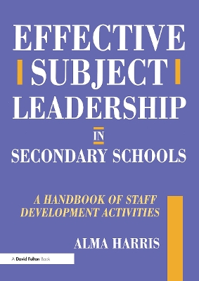Effective Subject Leadership in Secondary Schools by Alma Harris