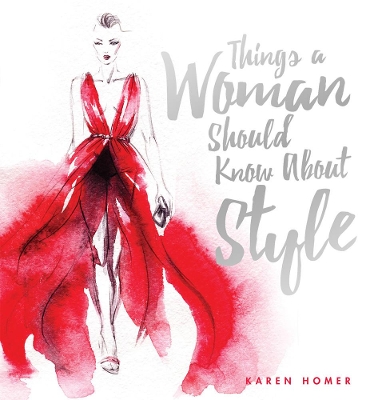 Things a Woman Should Know About Style by Karen Homer