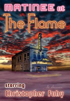 Matinee at the Flame - Hard Cover book