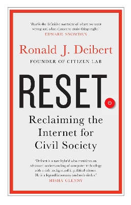 Reset: Reclaiming the Internet for Civil Society by Ronald J Deibert