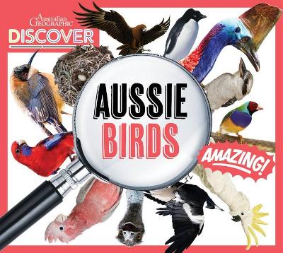 Australian Geographic Discover: Aussie Birds book