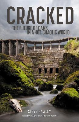 Cracked: The Future of Dams in a Hot, Crazy World book