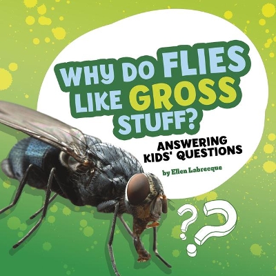 Why Do Flies Like Gross Stuff? book