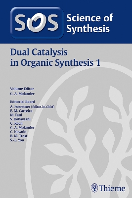 Science of Synthesis: Dual Catalysis in Organic Synthesis 1 by Gary A. Molander