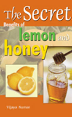 Secret Benefits of Lemon & Honey book