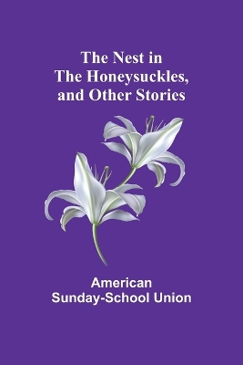 The Nest in the Honeysuckles, and other Stories book