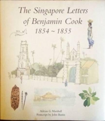 Singapore Letters of Benjamin Cook 1854 - 1855 book