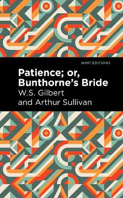 Patience; Or, Bunthorne's Bride by Arthur Sullivan