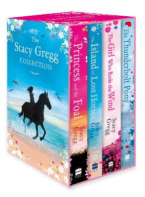 The The Stacy Gregg Collection (The Princess and the Foal, The Girl Who Rode the Wind, The Thunderbolt Pony, The Island of Lost Horses) by Stacy Gregg
