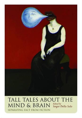 Tall Tales about the Mind and Brain by Sergio Della Sala