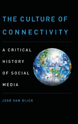 The Culture of Connectivity by José van Dijck