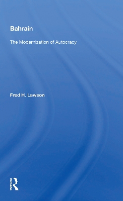Bahrain: The Modernization Of Autocracy book